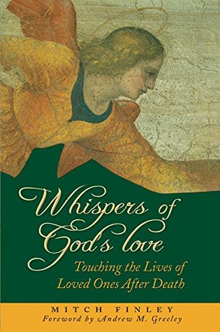 Read online Whispers of God's Love: Touching the Lives of Loved Ones After Death - Finley Mitch | PDF