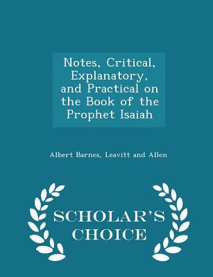 Read Notes, Critical, Explanatory, and Practical on the Book of the Prophet Isaiah - Albert Barnes file in ePub