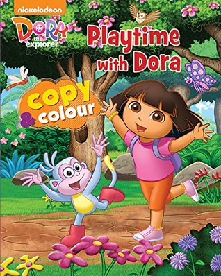 Read Nickelodeon Dora the Explorer Playtime with Dora Copy & Colour - Parragon Books | PDF