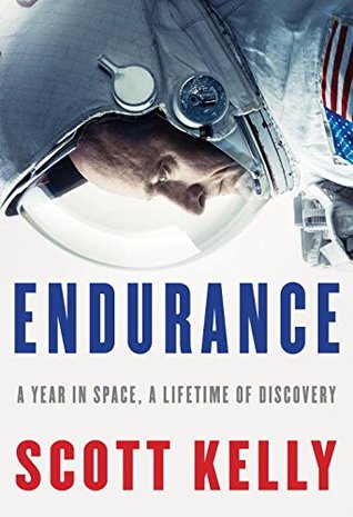 Download Endurance: My Year in Space, A Lifetime of Discovery - Scott Kelly | PDF
