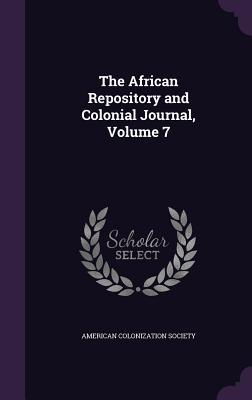 Download The African Repository and Colonial Journal, Volume 7 - American Colonization Society | ePub