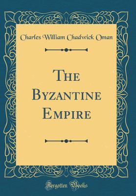 Read online The Story of the Byzantine Empire (Classic Reprint) - Charles William Chadwick Oman | PDF