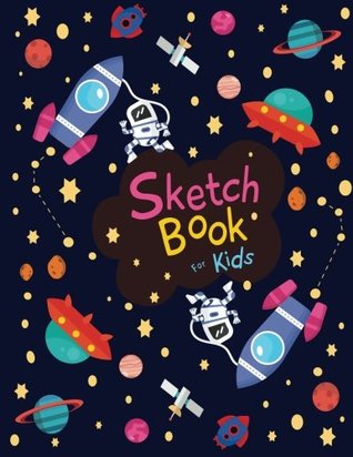 Read Sketch book for kids: Cute SPACE! - Blank Paper for Drawing - 110 Pages ( 8.5x11 )Blank Paper for Drawing, Doodling or Sketching (Sketchbooks For Kids): Volume 2 (Space! Sketch Book for kids) - Amy Sunday | ePub