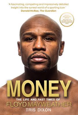 Read Money: The Life and Fast Times of Floyd Mayweather - Tris Dixon | ePub