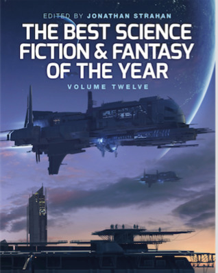 Read The Best Science Fiction and Fantasy of the Year: Volume Twelve - Jonathan Strahan file in PDF