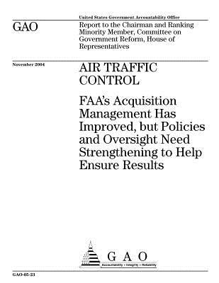 Read Air Traffic Control: FAA's Acquisition Management Has Improved, But Policies and Oversight Need Strengthening to Help Ensure Results - U.S. Government Accountability Office file in PDF