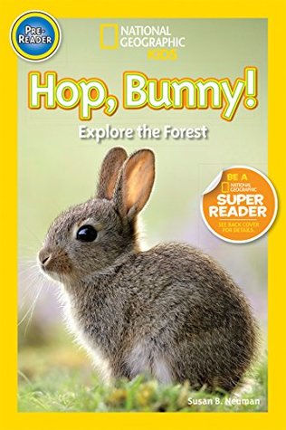 Download Hop, Bunny!: Explore the Forest (National Geographic Kids Readers) - Susan B. Neuman | ePub