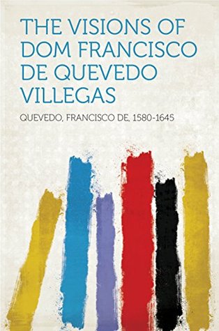 Read The Visions of Dom Francisco de Quevedo Villegas - Francisco de Quevedo file in PDF