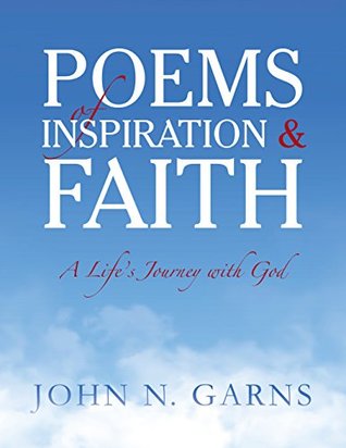 Download Poems of Inspiration & Faith: A Life’s Journey with God - John N Garns file in ePub