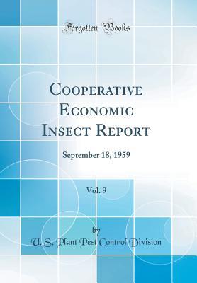 Read online Cooperative Economic Insect Report, Vol. 9: September 18, 1959 (Classic Reprint) - U S Plant Pest Control Division file in PDF