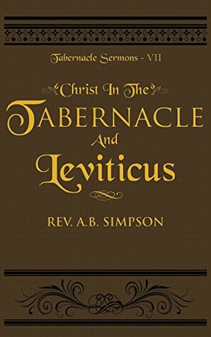 Download Christ In The Tabernacle And Leviticus: Tabernacle Sermons VII - A.B. Simpson | ePub