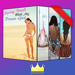 Read online Spring Break With My Dream Girl Trilogy: Stuck In The Friendzone While The Girl I Love Humiliates & Cuckolds Me (Not Quite Cuckold 1 Book 123) - Don Johnson file in ePub