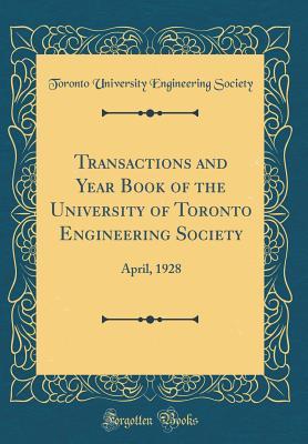 Read Transactions and Year Book of the University of Toronto Engineering Society: April, 1928 (Classic Reprint) - Toronto University Engineering Society file in ePub
