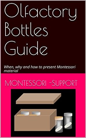 Read Olfactory Bottles Guide: When, why and how to present Montessori material (Sensorial material) - Montessori-Support | PDF