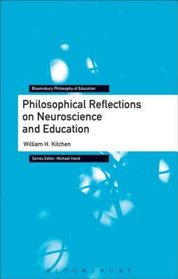 Read online Philosophical Reflections on Neuroscience and Education - William H Kitchen file in PDF