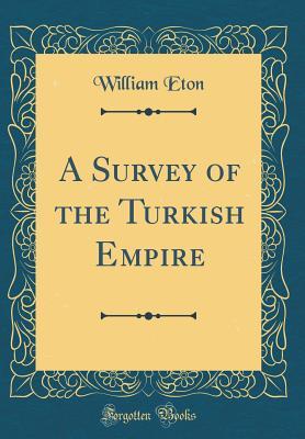 Download A Survey of the Turkish Empire (Classic Reprint) - William Eton | PDF