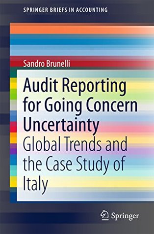 Read Audit Reporting for Going Concern Uncertainty: Global Trends and the Case Study of Italy (SpringerBriefs in Accounting) - Sandro Brunelli | ePub