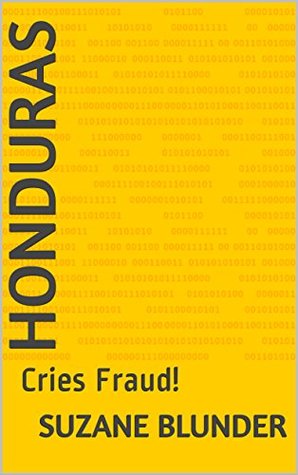 Download Honduras: Cries Fraud! (Constitutional Rights, Human Rights Violators, The Alliance Book 1) - Suzane Blunder | PDF