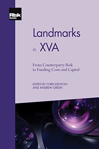 Read Landmarks in XVA: From Counterparty Risk to Funding Costs and Capital - Andrew Green | PDF