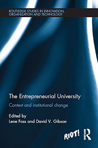 Download The Entrepreneurial University: Context and Institutional Change (Riot! Routledge Studies in Innovation, Organizaion and Technology) - Lene Foss | ePub