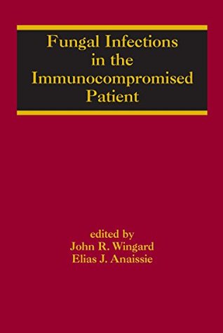 Read online Fungal Infections in the Immunocompromised Patient (Infectious Disease and Therapy) - John R. Wingard | ePub