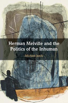 Download Herman Melville and the Politics of the Inhuman - Michael Jonik | ePub