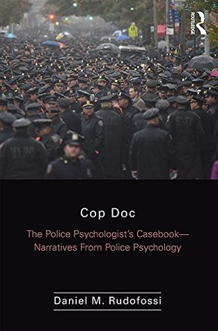 Read Cop Doc: The Police Psychologist's Casebook--Narratives From Police Psychology - Daniel M Rudofossi | PDF