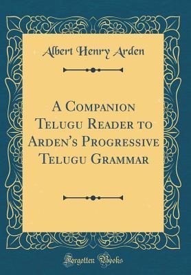 Read online A Companion Telugu Reader to Arden's Progressive Telugu Grammar (Classic Reprint) - Albert Henry Arden | PDF