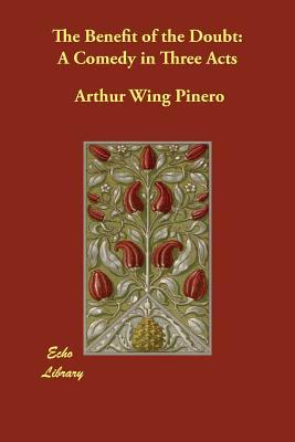 Download The Benefit of the Doubt: A Comedy in Three Acts - Arthur Wing Pinero file in ePub