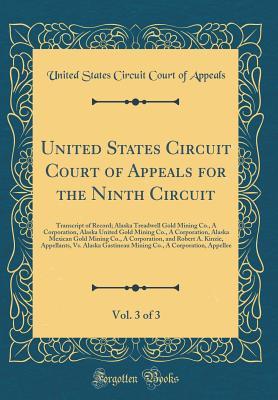 Read online United States Circuit Court of Appeals for the Ninth Circuit, Vol. 3 of 3: Transcript of Record; Alaska Treadwell Gold Mining Co., a Corporation, Alaska United Gold Mining Co., a Corporation, Alaska Mexican Gold Mining Co., a Corporation, and Robert A. KI - United States Circuit Court of Appeals file in ePub