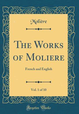 Read The Works of Moliere, Vol. 1 of 10: French and English - Molière | PDF