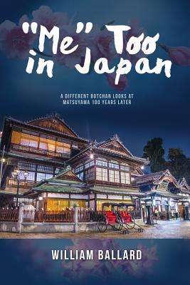Read Me Too in Japan: A Different Botchan Looks at Matsuyama 100 Years Later - William Ballard | ePub
