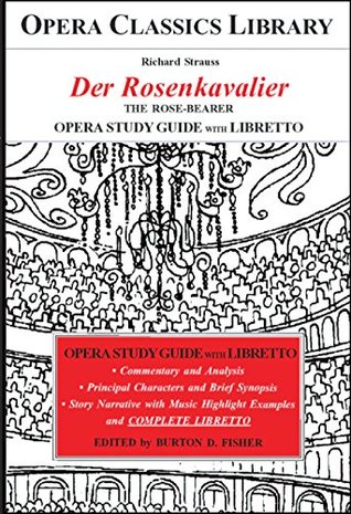 Read online Richard Strauss DER ROSENKAVALIER Opera Study Guide with Libretto: The Rose-Bearer - Burton D. Fisher | ePub