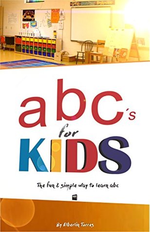 Read online ABC´s for Kids: The fun & simple way to learn abc - Alberlin Torres file in ePub