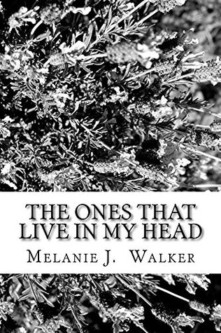 Read online The Ones That Live in My Head: A Collection of Short Stories - Melanie J. Walker | ePub