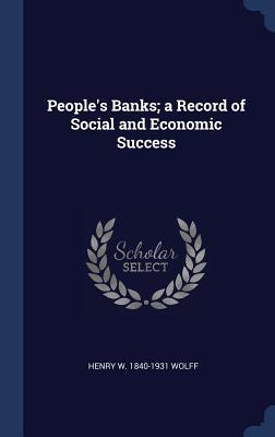 Download People's Banks; A Record of Social and Economic Success - Henry W. Wolff file in PDF