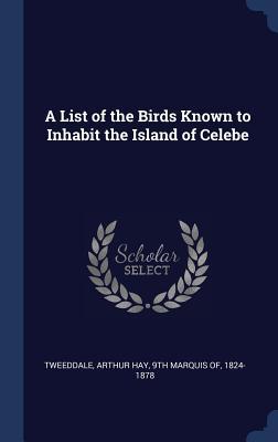 Read A List of the Birds Known to Inhabit the Island of Celebe - Arthur Hay 9th Marquis of Tweeddale 1 | PDF