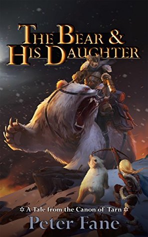 Download The Bear and His Daughter: A Tale from the Canon of Tarn (This novel is the second book in the Tales from the Canon of Tarn. 2) - Peter Fane file in PDF
