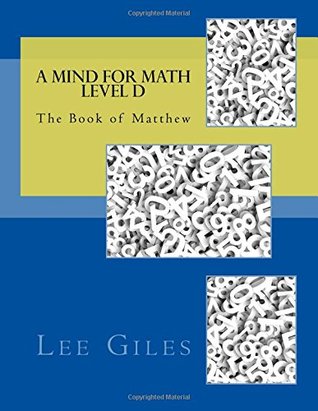 Download A Mind for Math Level D: The Book of Matthew (Genesis Curriculum) (Volume 3) - Lee Giles | PDF