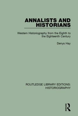 Read Annalists and Historians: Western Historiography from the Viiith to the Xviiith Century - Denys Hay file in PDF