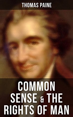 Read Common Sense & The Rights of Man: Words of a Visionary That Sparked the Revolution and Remained the Core of American Democratic Principles - Thomas Paine file in PDF