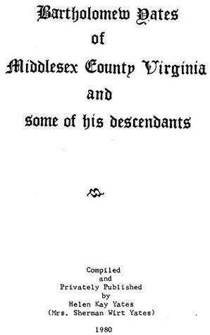 Read Bartholomew Yates of Middlesex County Virginia and some of his descendants (Geneology) - Helen Kay Yates file in ePub