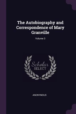 Read The Autobiography and Correspondence of Mary Granville; Volume 3 - Anonymous file in ePub