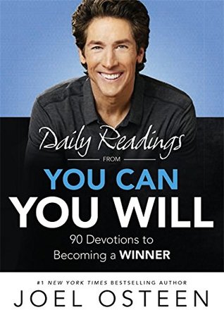 Read Daily Readings From You Can, You Will: 90 Devotions to Becoming a Winner - Joel Osteen | PDF