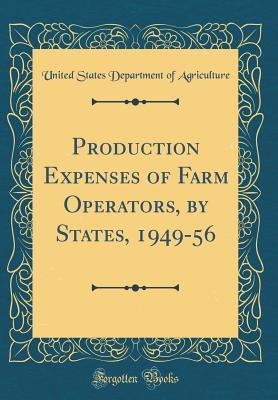 Read Production Expenses of Farm Operators, by States, 1949-56 (Classic Reprint) - U.S. Department of Agriculture file in ePub