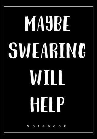 Download Maybe Swearing Will Help Notebook: With A German, French, Spanish, Italian, Chinese, Japanese, Arabic Or Hindi Curse Word On Each Page - NOT A BOOK file in ePub