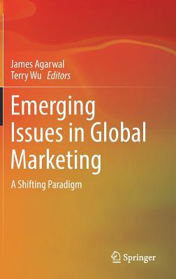 Download Emerging Issues in Global Marketing: A Shifting Paradigm - James Agarwal file in ePub