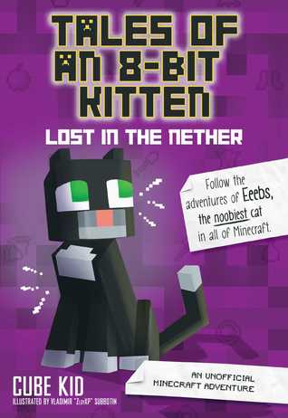 Download Tales of an 8-Bit Kitten: Lost in the Nether (Book 1): An Unofficial Minecraft Adventure - Cube Kid file in ePub