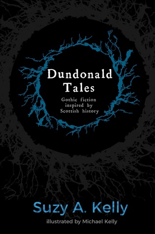 Read online Dundonald Tales: gothic fiction inspired by Scottish history - Suzy. A. Kelly | PDF