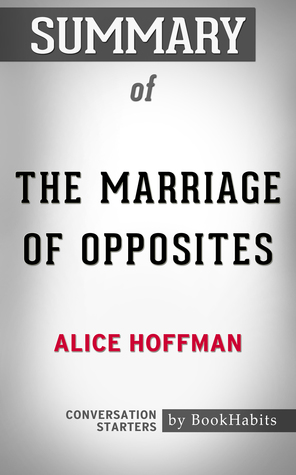 Read online Summary of The Marriage of Opposites by Alice Hoffman   Conversation Starters - BookHabits | ePub
